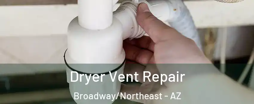 Dryer Vent Repair Broadway/Northeast - AZ