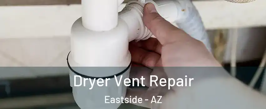 Dryer Vent Repair Eastside - AZ