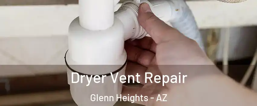 Dryer Vent Repair Glenn Heights - AZ