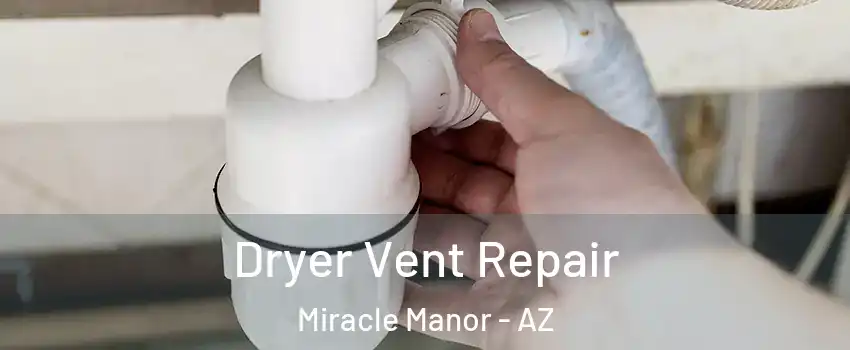 Dryer Vent Repair Miracle Manor - AZ