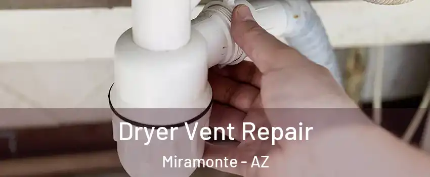 Dryer Vent Repair Miramonte - AZ