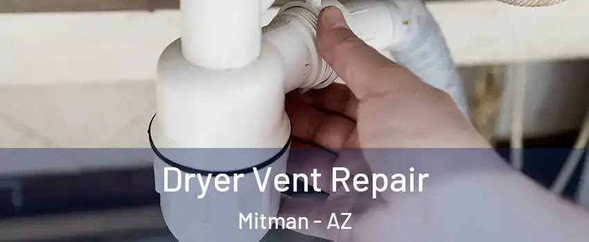 Dryer Vent Repair Mitman - AZ