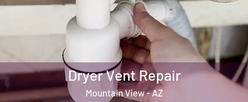 Dryer Vent Repair Mountain View - AZ
