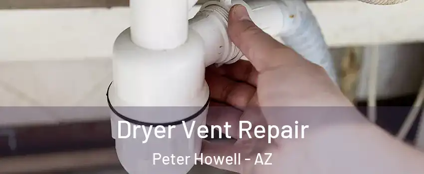 Dryer Vent Repair Peter Howell - AZ