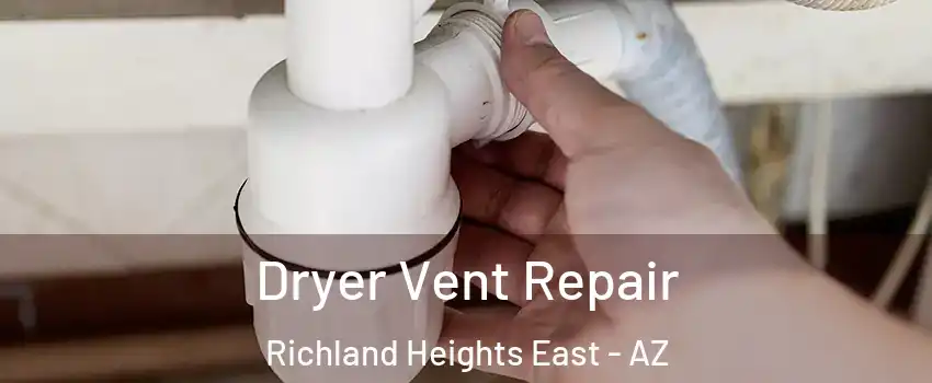 Dryer Vent Repair Richland Heights East - AZ