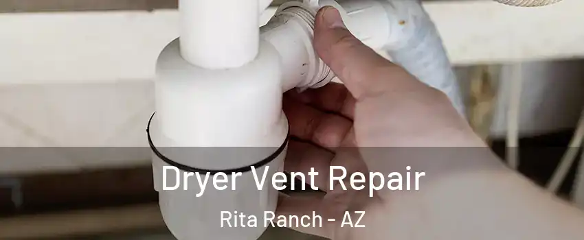 Dryer Vent Repair Rita Ranch - AZ