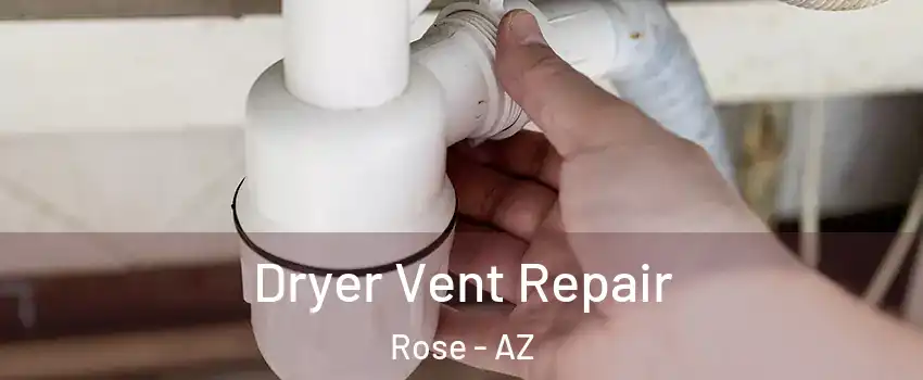 Dryer Vent Repair Rose - AZ
