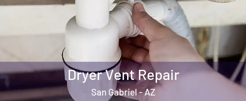 Dryer Vent Repair San Gabriel - AZ