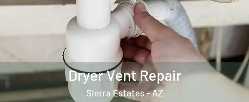 Dryer Vent Repair Sierra Estates - AZ