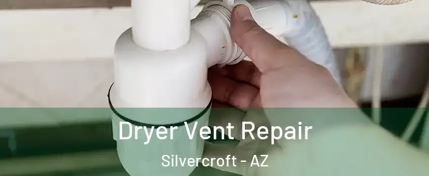 Dryer Vent Repair Silvercroft - AZ