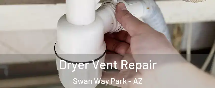 Dryer Vent Repair Swan Way Park - AZ