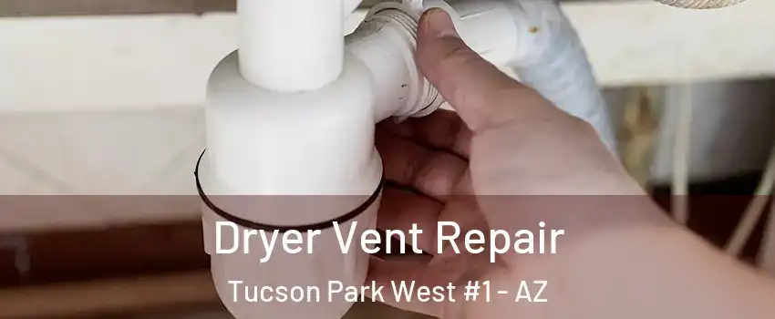 Dryer Vent Repair Tucson Park West #1 - AZ