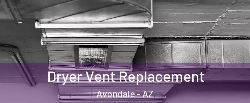 Dryer Vent Replacement Avondale - AZ