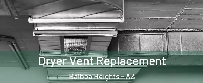 Dryer Vent Replacement Balboa Heights - AZ