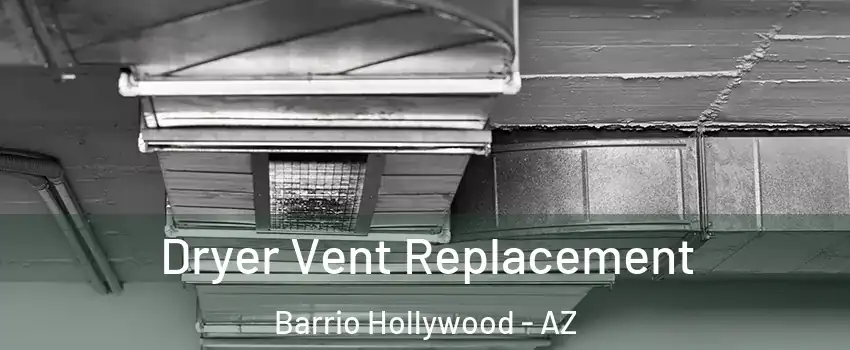 Dryer Vent Replacement Barrio Hollywood - AZ