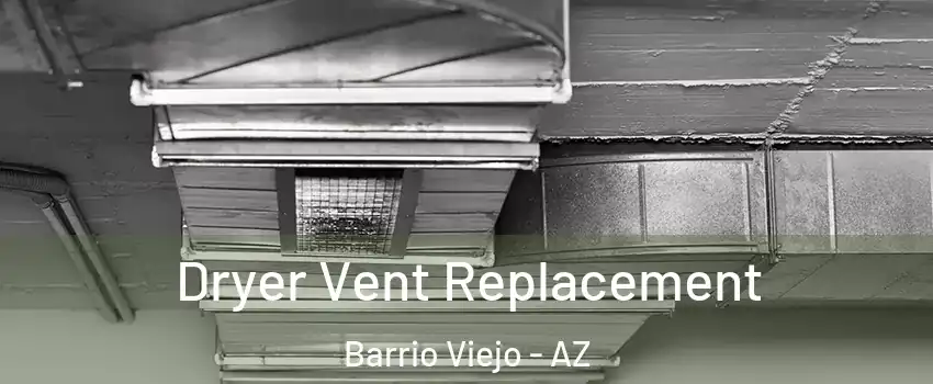 Dryer Vent Replacement Barrio Viejo - AZ