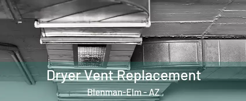 Dryer Vent Replacement Blenman-Elm - AZ