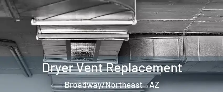 Dryer Vent Replacement Broadway/Northeast - AZ