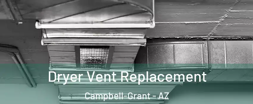Dryer Vent Replacement Campbell-Grant - AZ