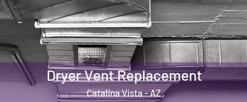 Dryer Vent Replacement Catalina Vista - AZ