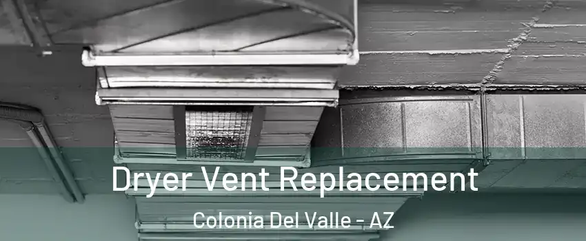 Dryer Vent Replacement Colonia Del Valle - AZ