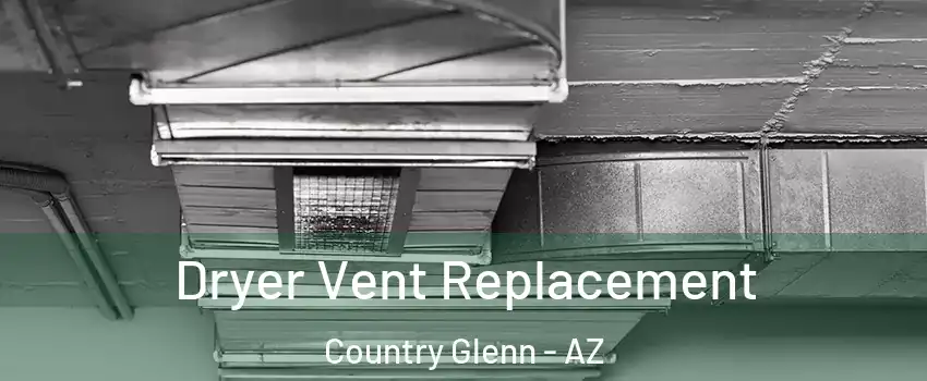 Dryer Vent Replacement Country Glenn - AZ