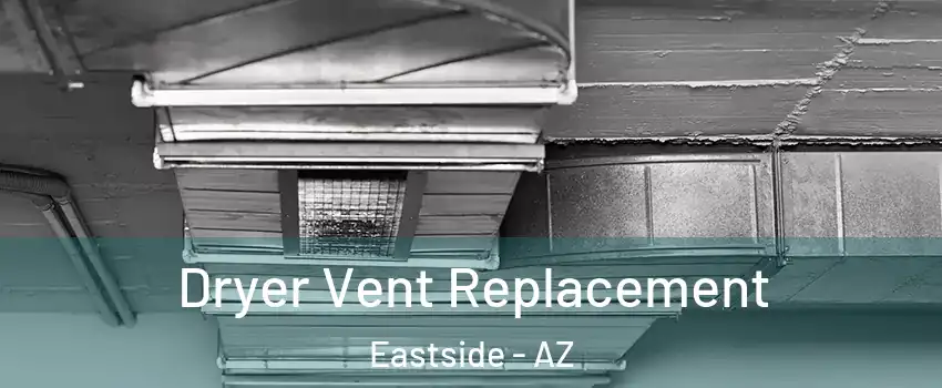 Dryer Vent Replacement Eastside - AZ