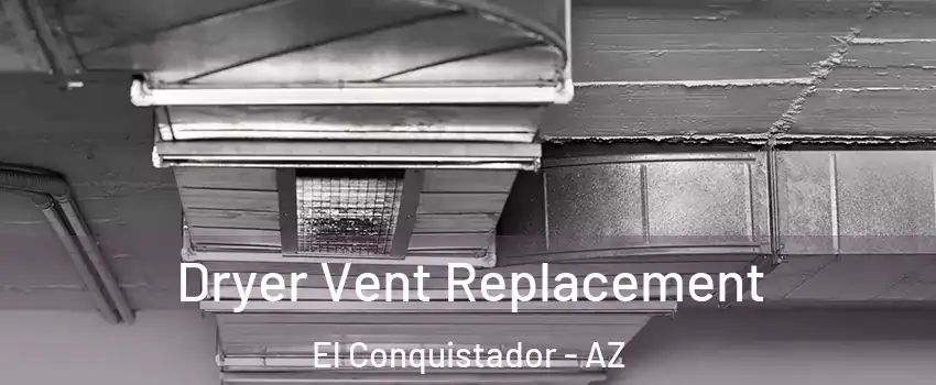 Dryer Vent Replacement El Conquistador - AZ