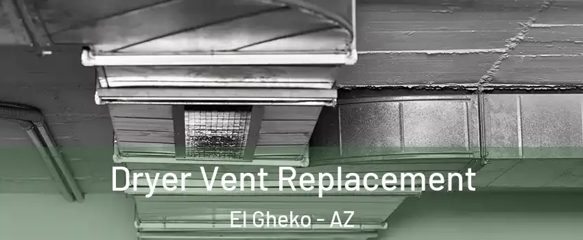 Dryer Vent Replacement El Gheko - AZ
