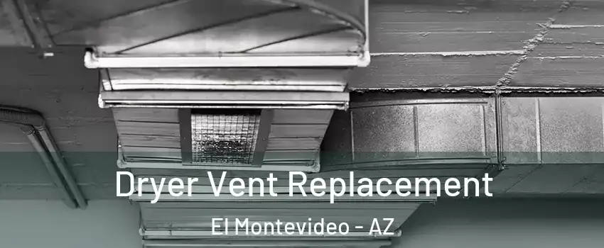 Dryer Vent Replacement El Montevideo - AZ
