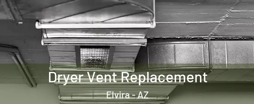 Dryer Vent Replacement Elvira - AZ