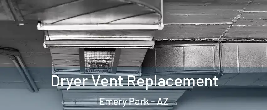 Dryer Vent Replacement Emery Park - AZ