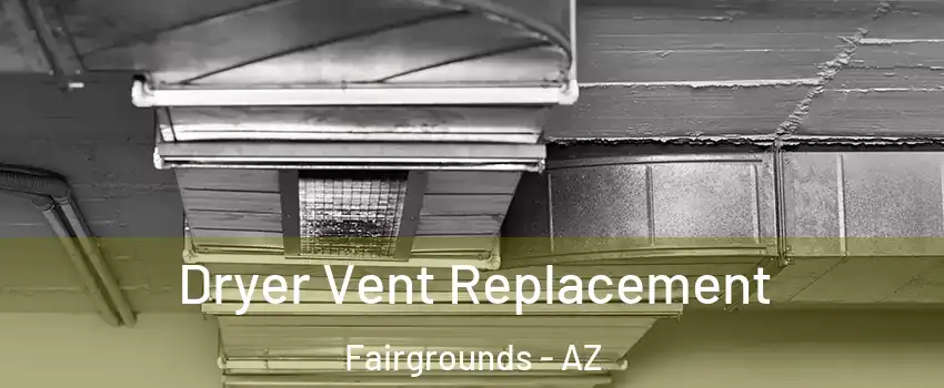 Dryer Vent Replacement Fairgrounds - AZ