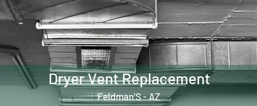 Dryer Vent Replacement Feldman'S - AZ