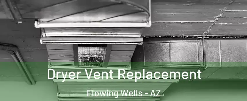 Dryer Vent Replacement Flowing Wells - AZ