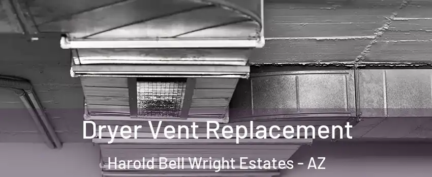 Dryer Vent Replacement Harold Bell Wright Estates - AZ