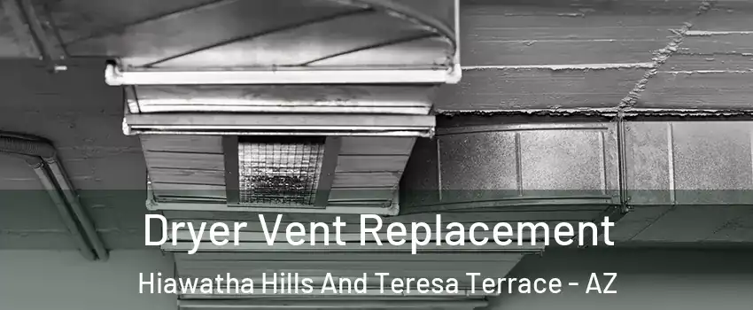 Dryer Vent Replacement Hiawatha Hills And Teresa Terrace - AZ