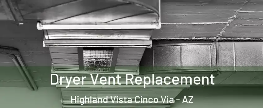 Dryer Vent Replacement Highland Vista Cinco Via - AZ