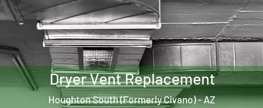 Dryer Vent Replacement Houghton South (Formerly Civano) - AZ