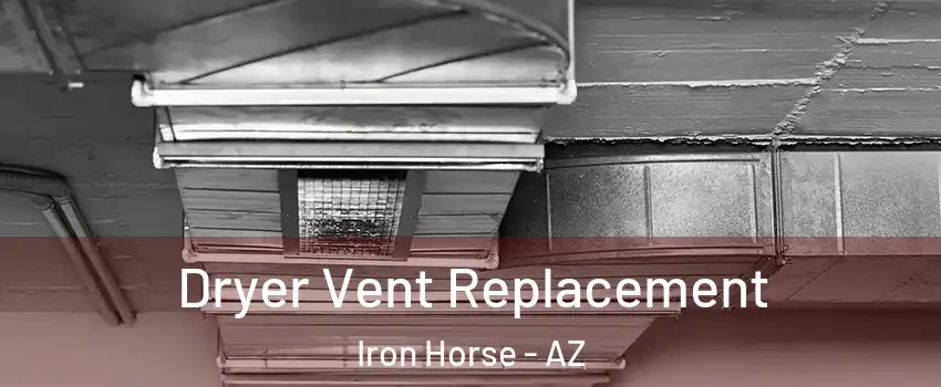 Dryer Vent Replacement Iron Horse - AZ