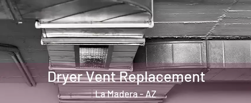 Dryer Vent Replacement La Madera - AZ