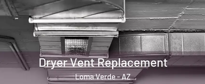 Dryer Vent Replacement Loma Verde - AZ