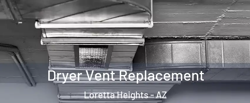 Dryer Vent Replacement Loretta Heights - AZ