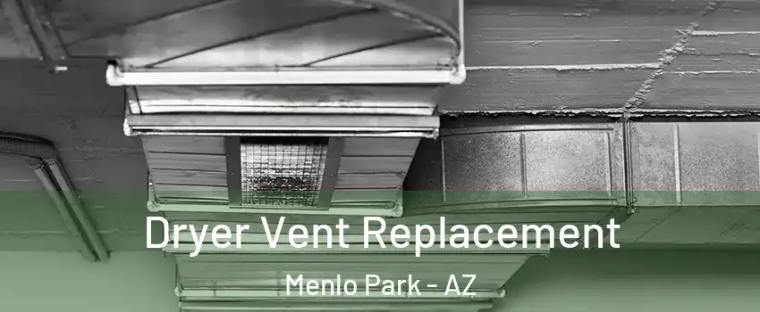 Dryer Vent Replacement Menlo Park - AZ