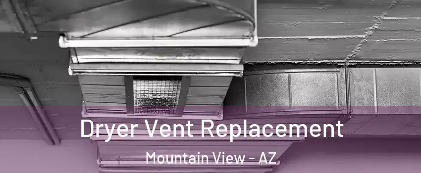 Dryer Vent Replacement Mountain View - AZ