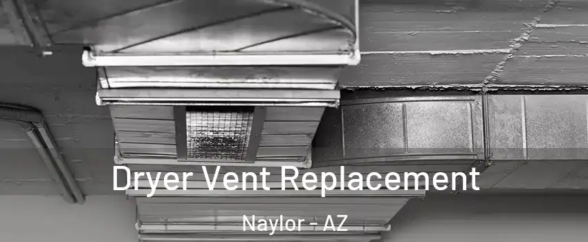 Dryer Vent Replacement Naylor - AZ