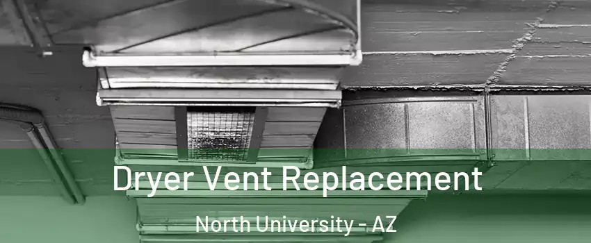 Dryer Vent Replacement North University - AZ