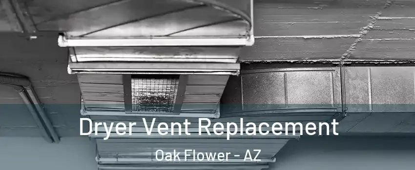 Dryer Vent Replacement Oak Flower - AZ