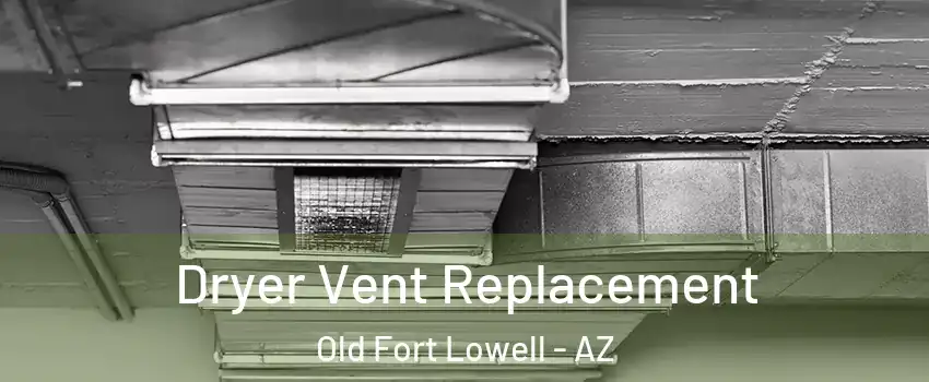 Dryer Vent Replacement Old Fort Lowell - AZ