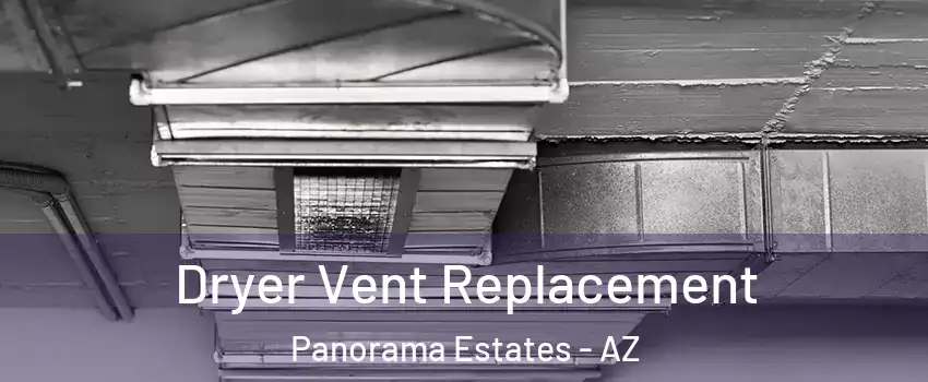 Dryer Vent Replacement Panorama Estates - AZ